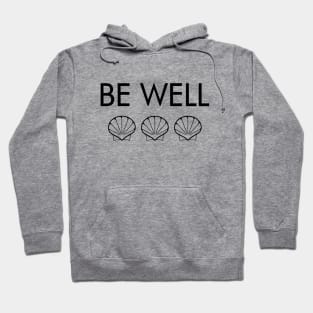 Be Well (black text w. three seashells) Hoodie